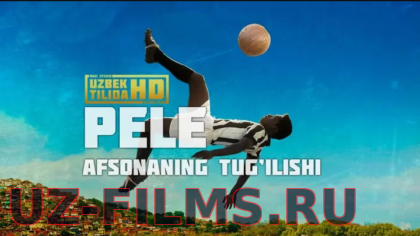 Pele: Afsonaning tug’ilishi (Uzbek tilida )