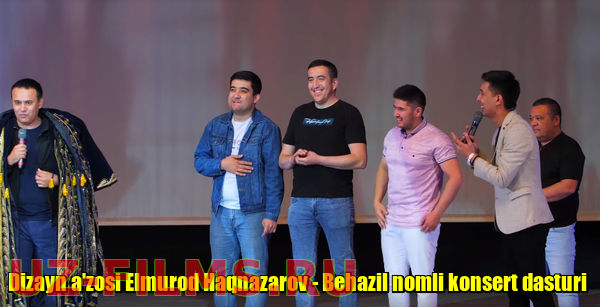 Dizayn a’zosi Elmurod Haqnazarov — Behazil nomli konsert dasturi